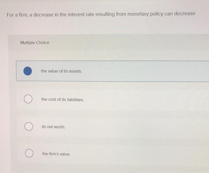 Solved For a firm, a decrease in the interest rate resulting | Chegg.com
