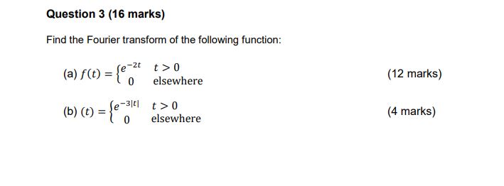 Solved Question 3 (16 ﻿marks)Find the Fourier transform of | Chegg.com