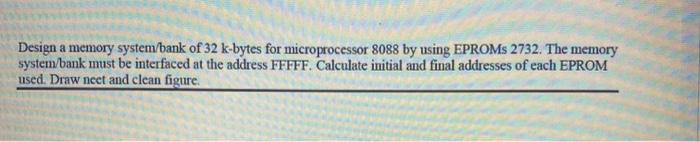 Solved Design a memory system/bank of 32 k-bytes for | Chegg.com