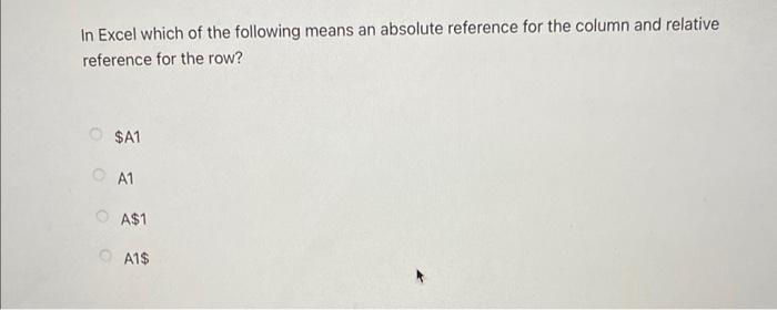 Solved In Excel which of the following means an absolute Chegg