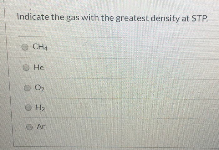 Solved Indicate The Gas With The Greatest Density At STP. O | Chegg.com