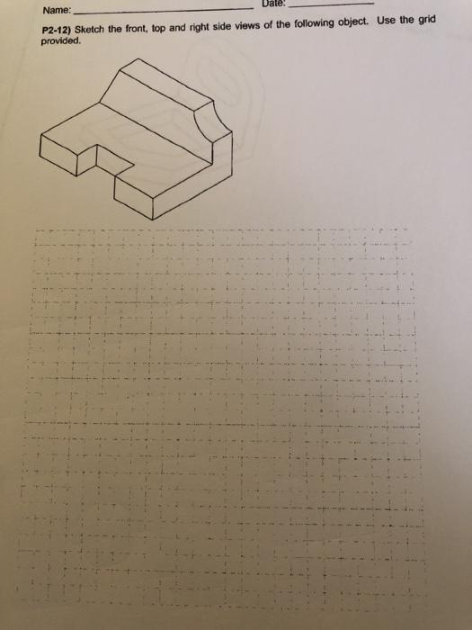 Solved Name: P2-12) Sketch the front, top and right side | Chegg.com