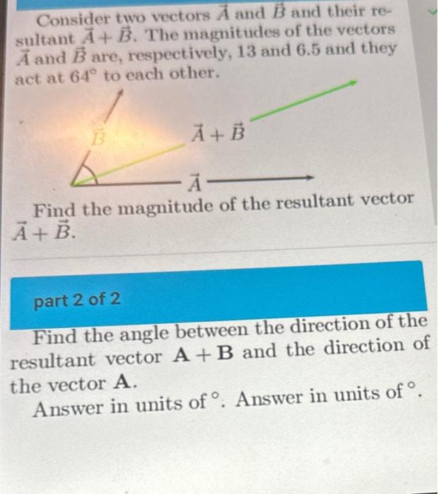 [Solved]: Consider Two Vectors A And B And Their Resultant