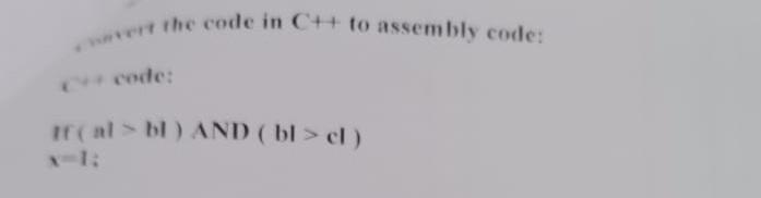 Solved wenet the code in C++ to assembly code: code: If | Chegg.com