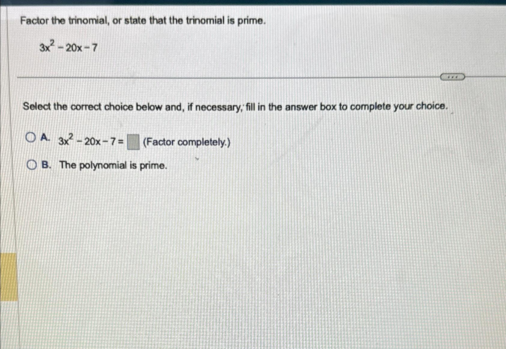 Solved Factor The Trinomial Or State That The Trinomial Is