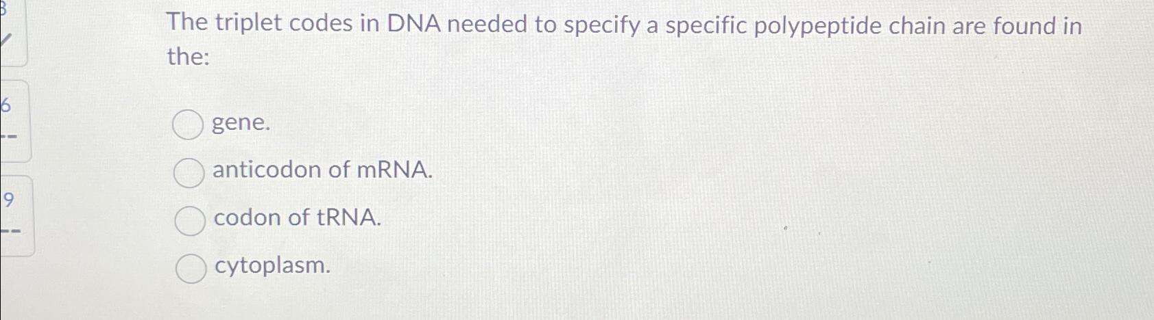 Solved The triplet codes in DNA needed to specify a specific | Chegg.com