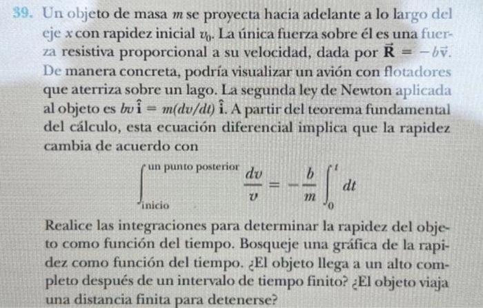 9. Un objeto de masa \( m \) se proyecta hacia adelante a lo largo del eje \( x \) con rapidez inicial \( v_{0} \). La única