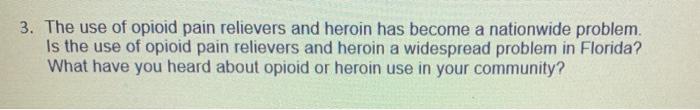 3. The use of opioid pain relievers and heroin has become a nationwide problem. Is the use of opioid pain relievers and heroi