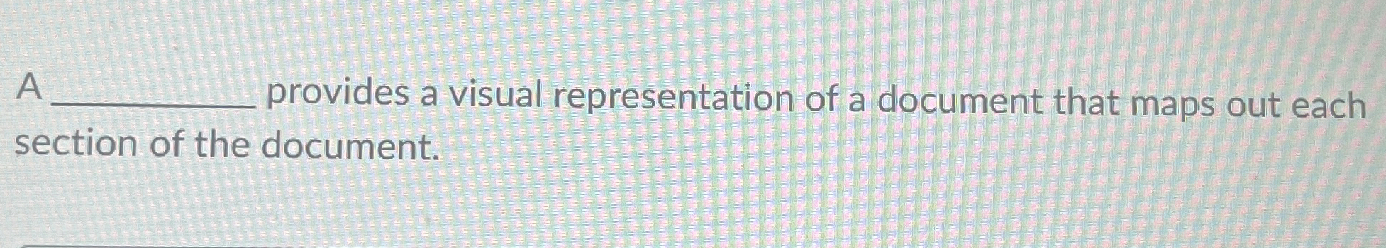 Solved A ﻿provides a visual representation of a document | Chegg.com