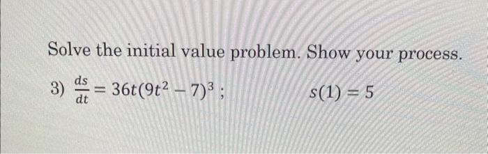 Solved Solve the initial value problem. Show your process. | Chegg.com