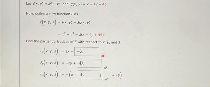 Let \( f(x, y)=x^{2}-y^{2} \) and \( g(x, y)=x-4 y+45 \) Now, define a new function \( F \) as \[ \begin{aligned} F(x, y, \la