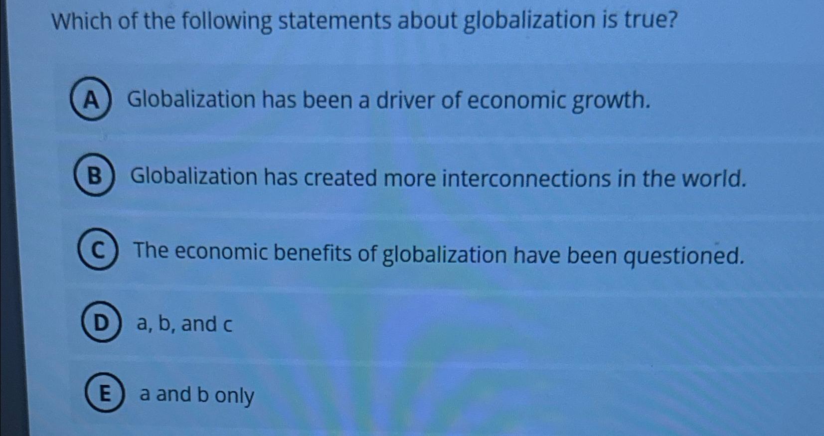 Solved Which of the following statements about globalization | Chegg.com