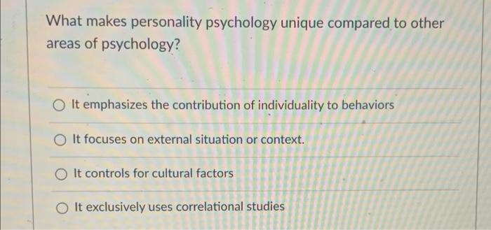 Solved What makes personality psychology unique compared to | Chegg.com