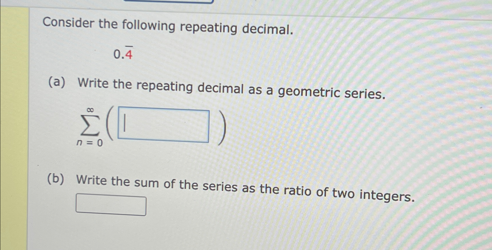 Solved Consider the following repeating decimal.0.bar (4)(a) | Chegg.com
