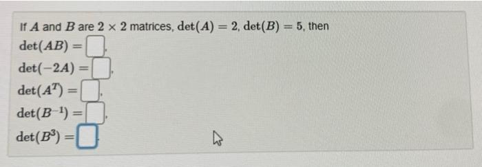 Solved If A And B Are 2×2 Matrices Det A 2 Det B 5 Then