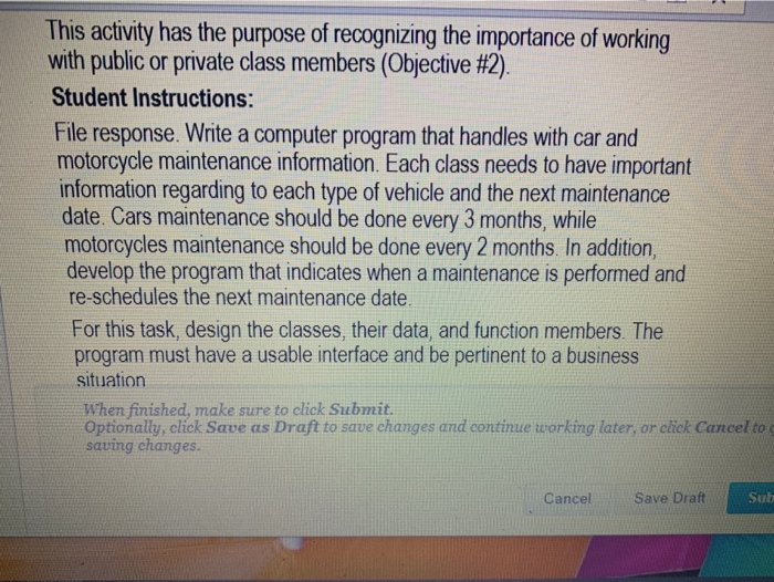 This activity has the purpose of recognizing the importance of working with public or private class members (Objective #2). S