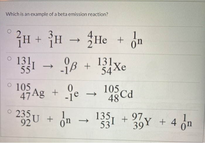Solved Which is an example of a beta emission reaction? on | Chegg.com