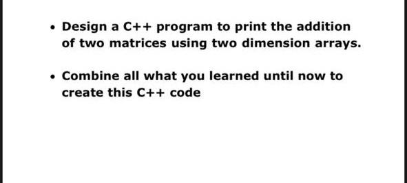 Solved • Design a C++ program to print the addition of two | Chegg.com
