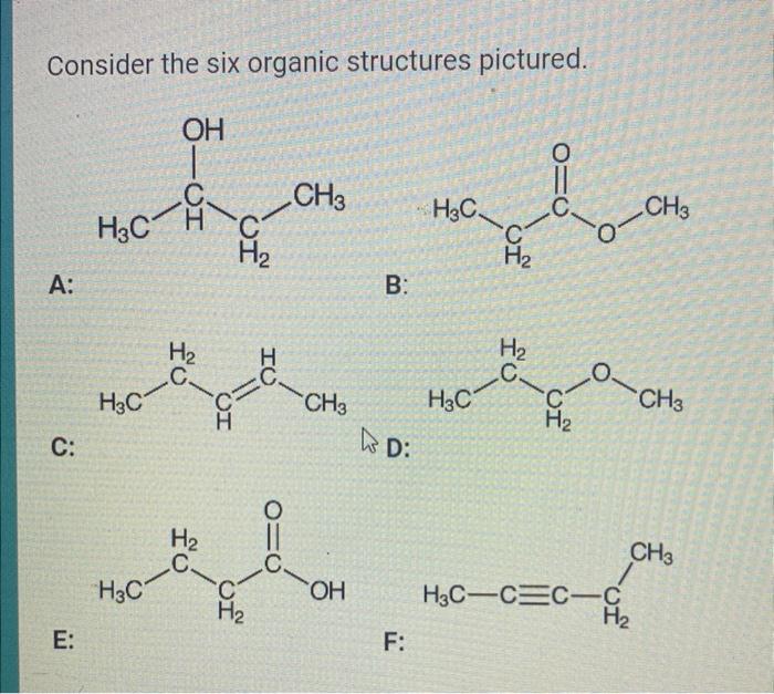 Consider the six organic structures pictured.
A: B:
C: D: