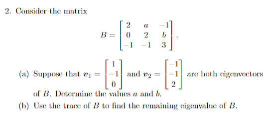 Solved Consider the matrixB=[2a-102b-1-13](a) ﻿Suppose that | Chegg.com