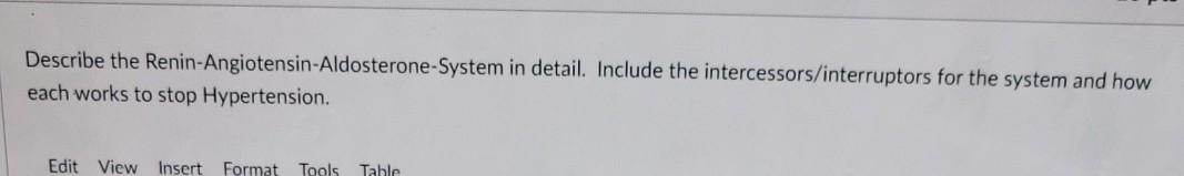 Describe the Renin-Angiotensin-Aldosterone-System in detail. Include the intercessors/interruptors for the system and how eac