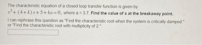 Solved The characteristic equation of a closed loop transfer | Chegg.com
