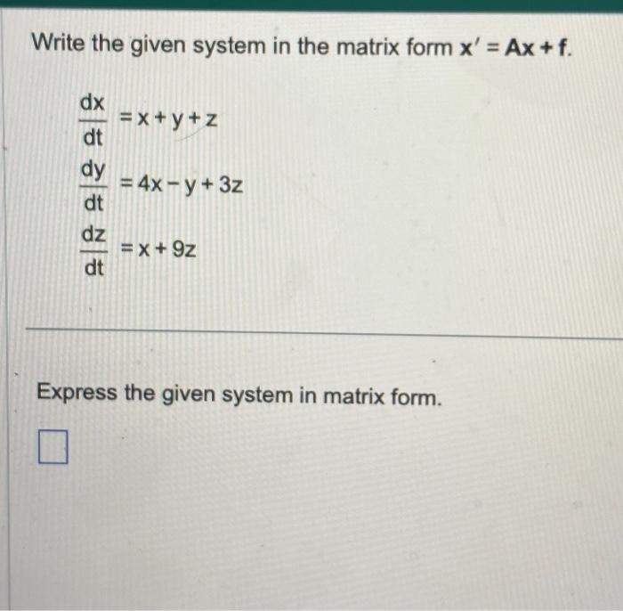 Solved Write the given system in the matrix form x′=Ax+f. | Chegg.com