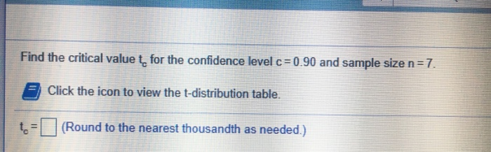 Solved Find the critical value t for the confidence level c= | Chegg.com