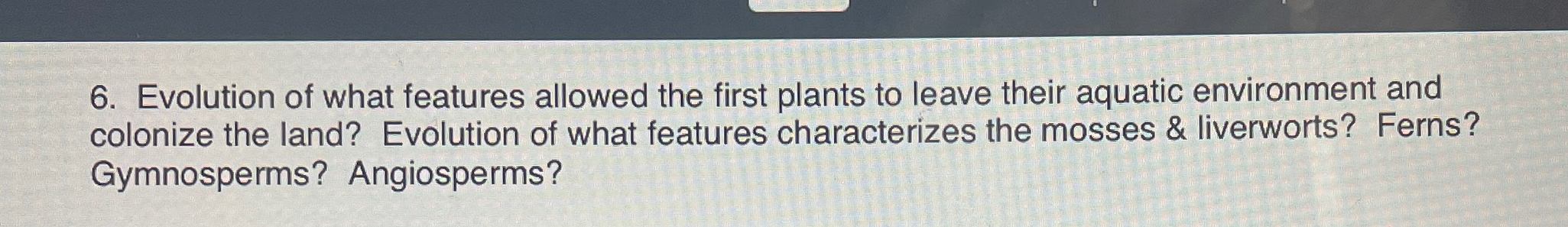 Solved Evolution of what features allowed the first plants | Chegg.com
