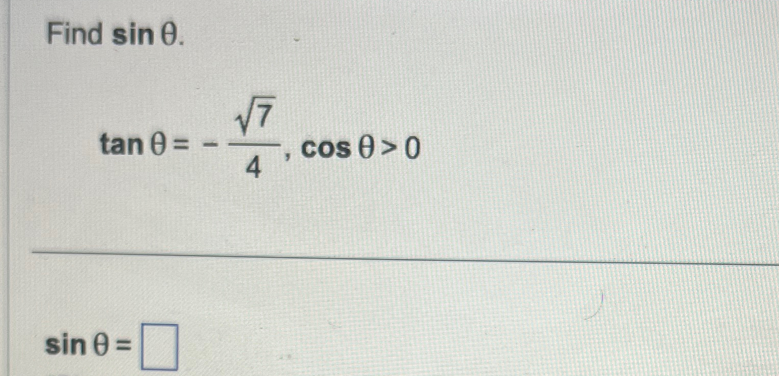 Solved Find sinθ.tanθ=-724,cosθ>0sinθ= | Chegg.com