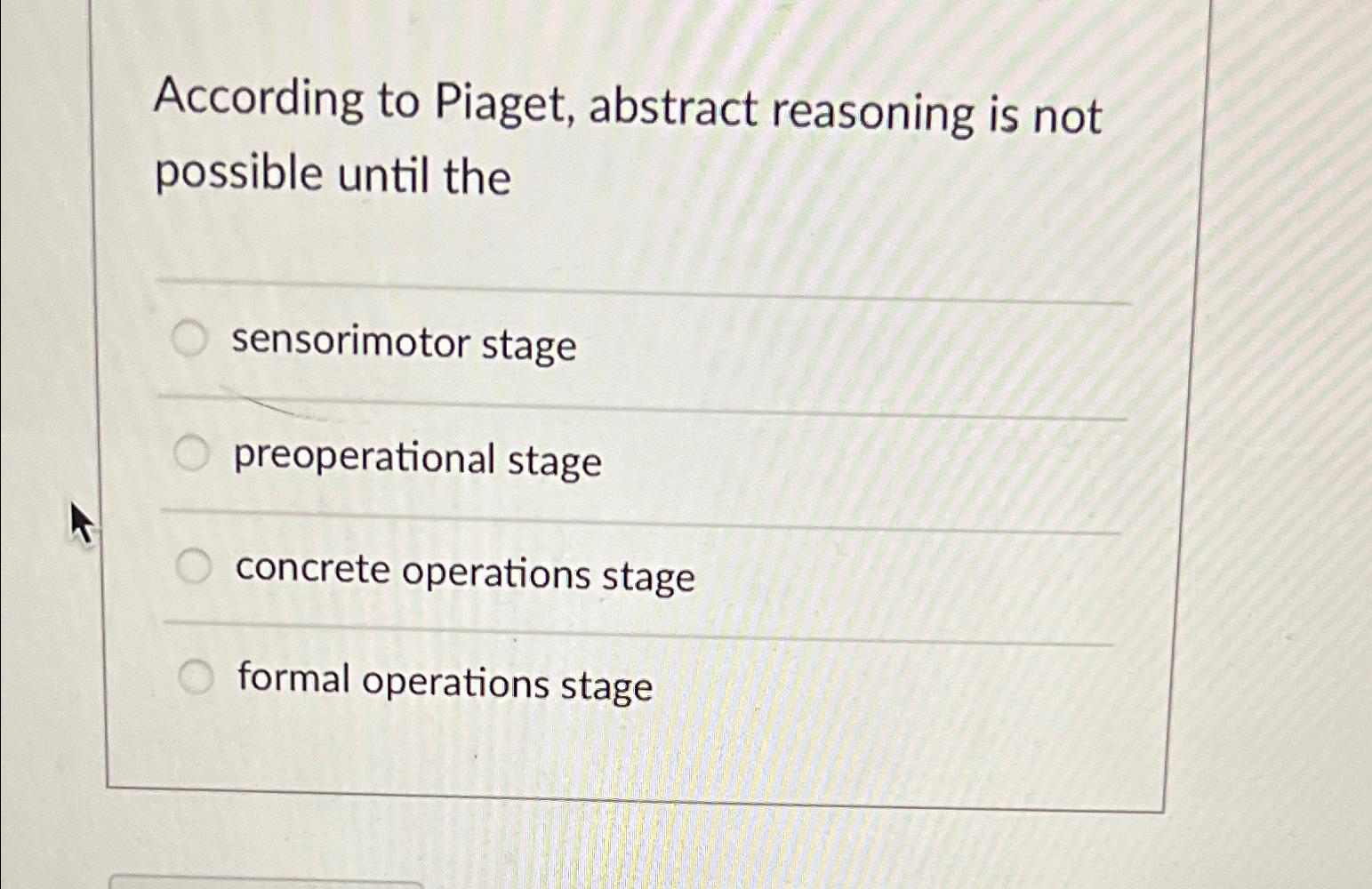 Solved According to Piaget abstract reasoning is not Chegg