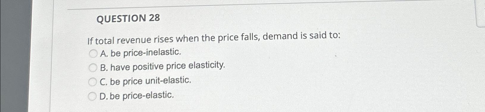Solved QUESTION 28If total revenue rises when the price | Chegg.com