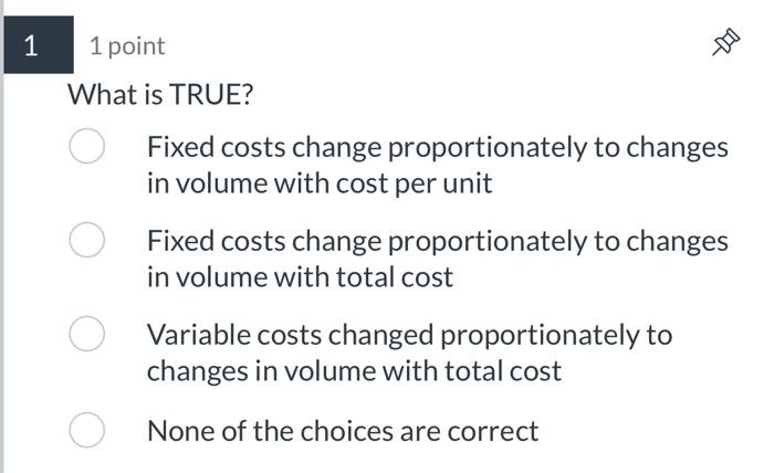 Solved 1 point What is TRUE? Fixed costs change | Chegg.com
