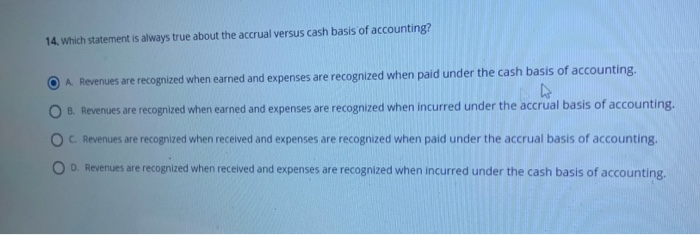 Solved 14. Which statement is always true about the accrual | Chegg.com