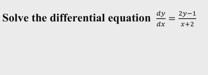 Solved Solve the differential equation dy dx 2y-1 x+2 | Chegg.com