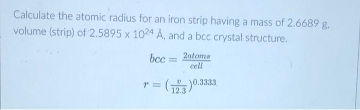 Solved Calculate the atomic radius for an iron strip having | Chegg.com