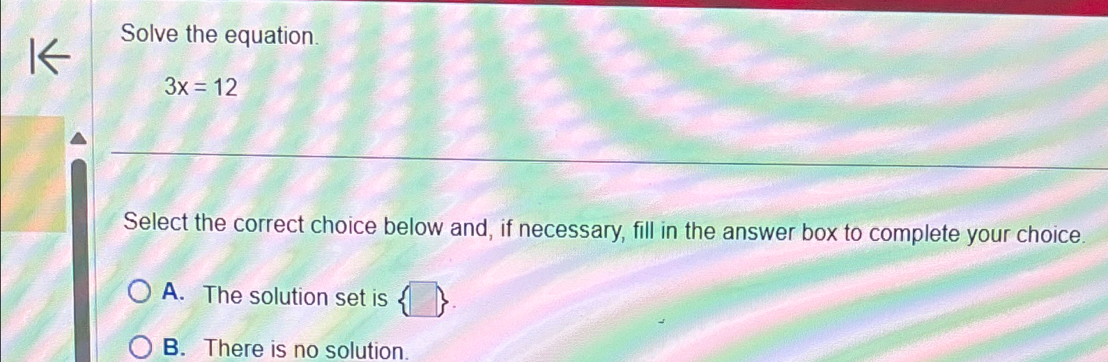 Solved Solve the equation.3x=12Select the correct choice | Chegg.com