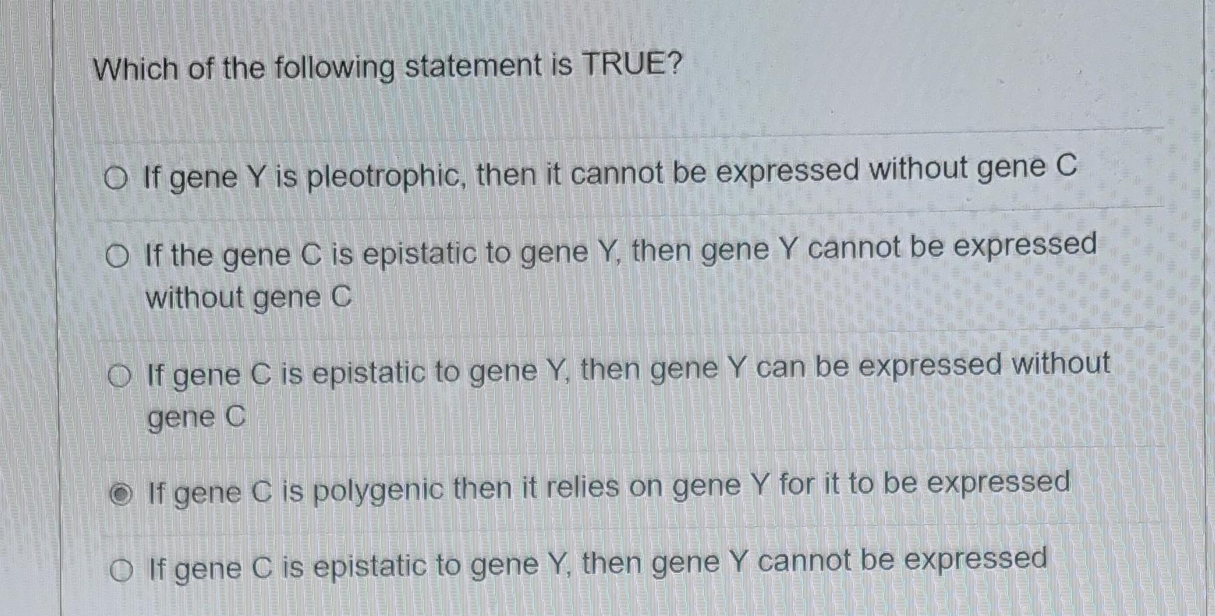 Solved Which of the following statement is TRUE? o If gene Y | Chegg.com