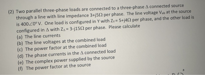 Solved (2) Two parallel three-phase loads are connected to a | Chegg.com