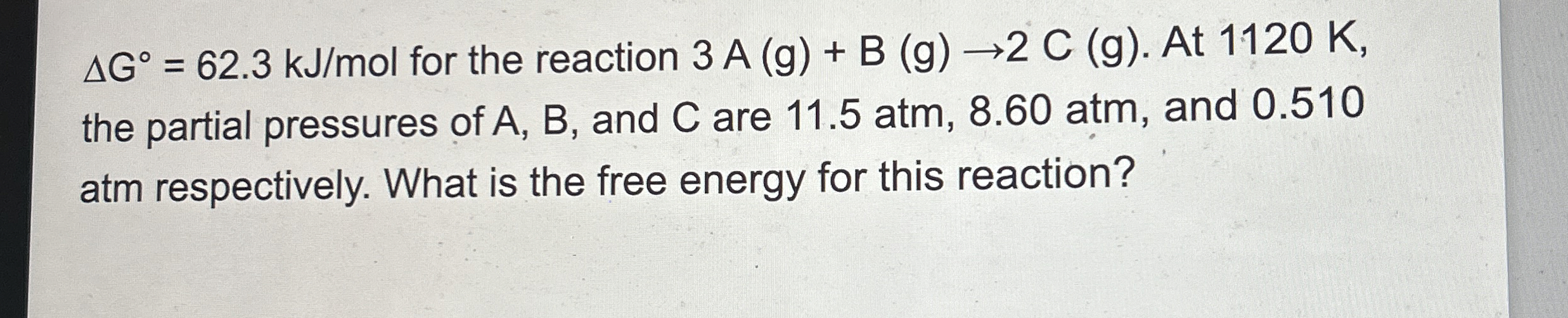 Solved ΔG°=62.3kJmol ﻿for the reaction 3A(g)+B(g)→2C(g). ﻿At | Chegg.com