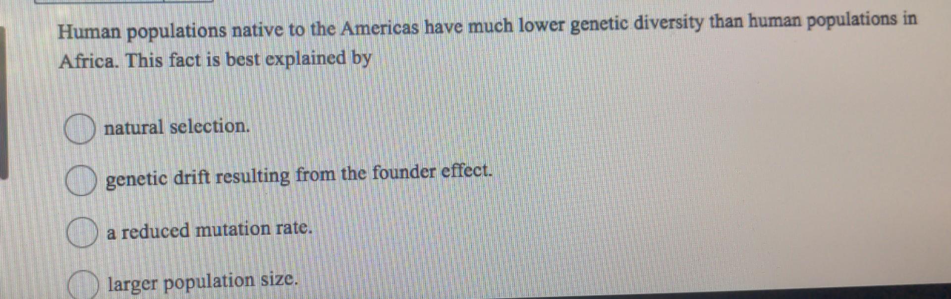 Solved Human populations native to the Americas have much | Chegg.com