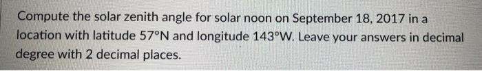 Solved Compute the solar zenith angle for solar noon on | Chegg.com