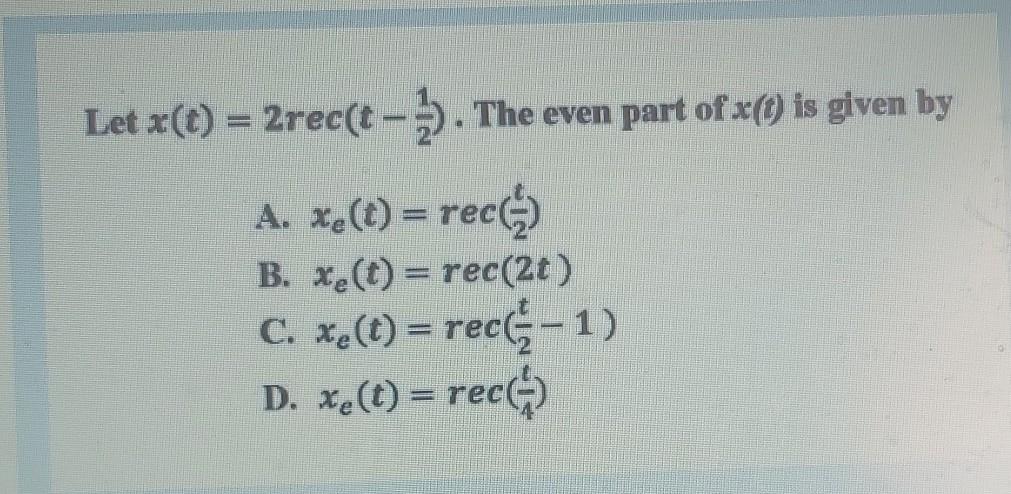 Solved Let A T 2rec T The Even Part Of X O Is Give Chegg Com