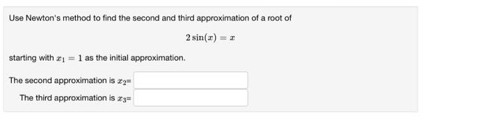 Solved Use Newtons Method To Find The Second And Third