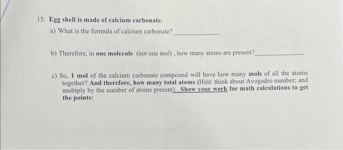 Solved 15. Egg shell is made of calcium carbonate. a) What | Chegg.com