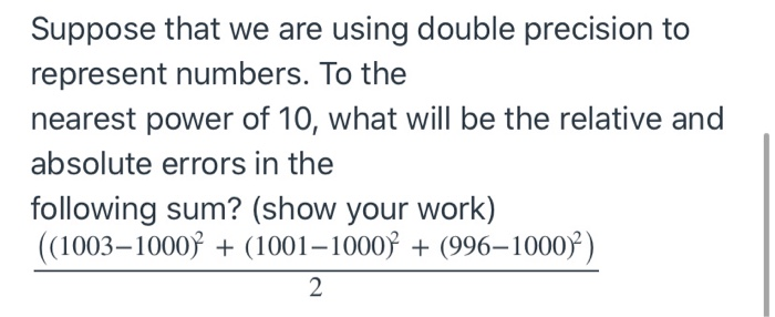 Solved Suppose that we are using double precision to | Chegg.com