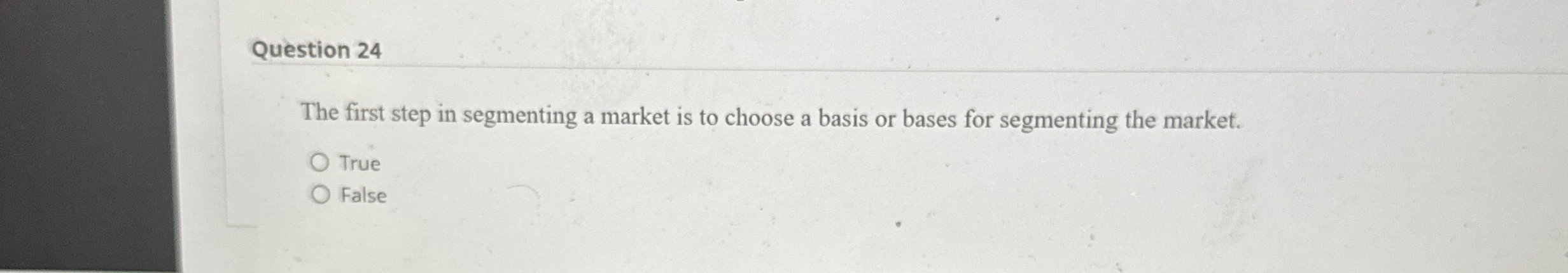 Solved Question 24The first step in segmenting a market is | Chegg.com