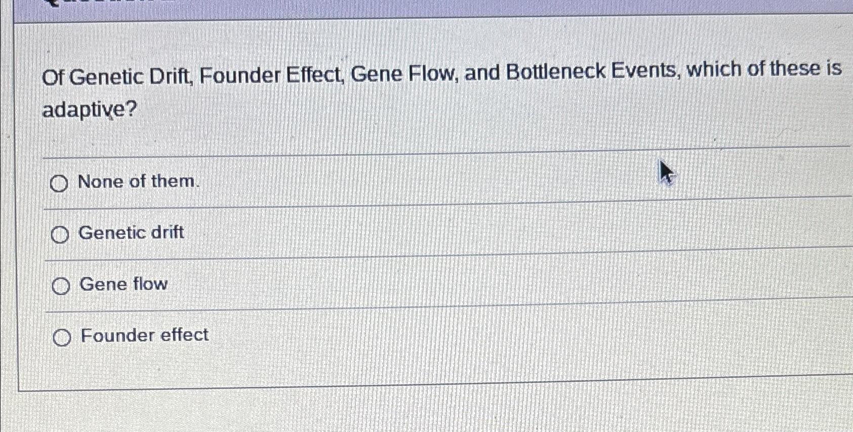 Solved Of Drift, Founder Effect, Gene Flow, and