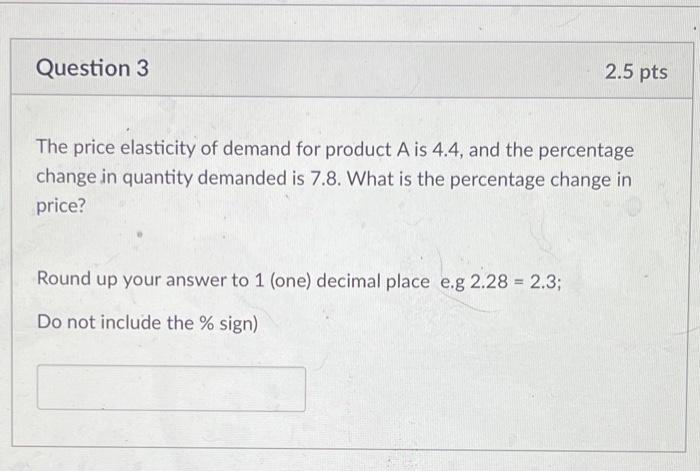 Solved Question 3 2.5 pts The price elasticity of demand for | Chegg.com