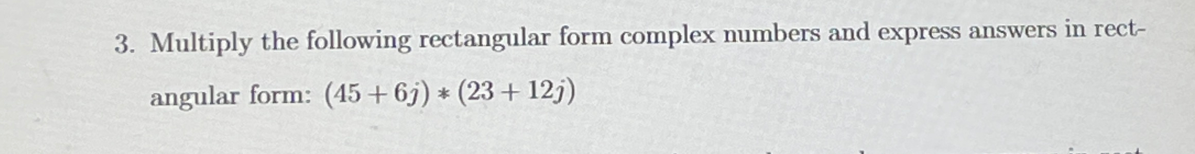 Solved Multiply the following rectangular form complex | Chegg.com